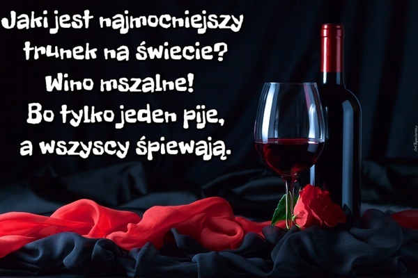 Wino jest najpotężniejsze spośród napojów, najsmaczniejsze spośród...