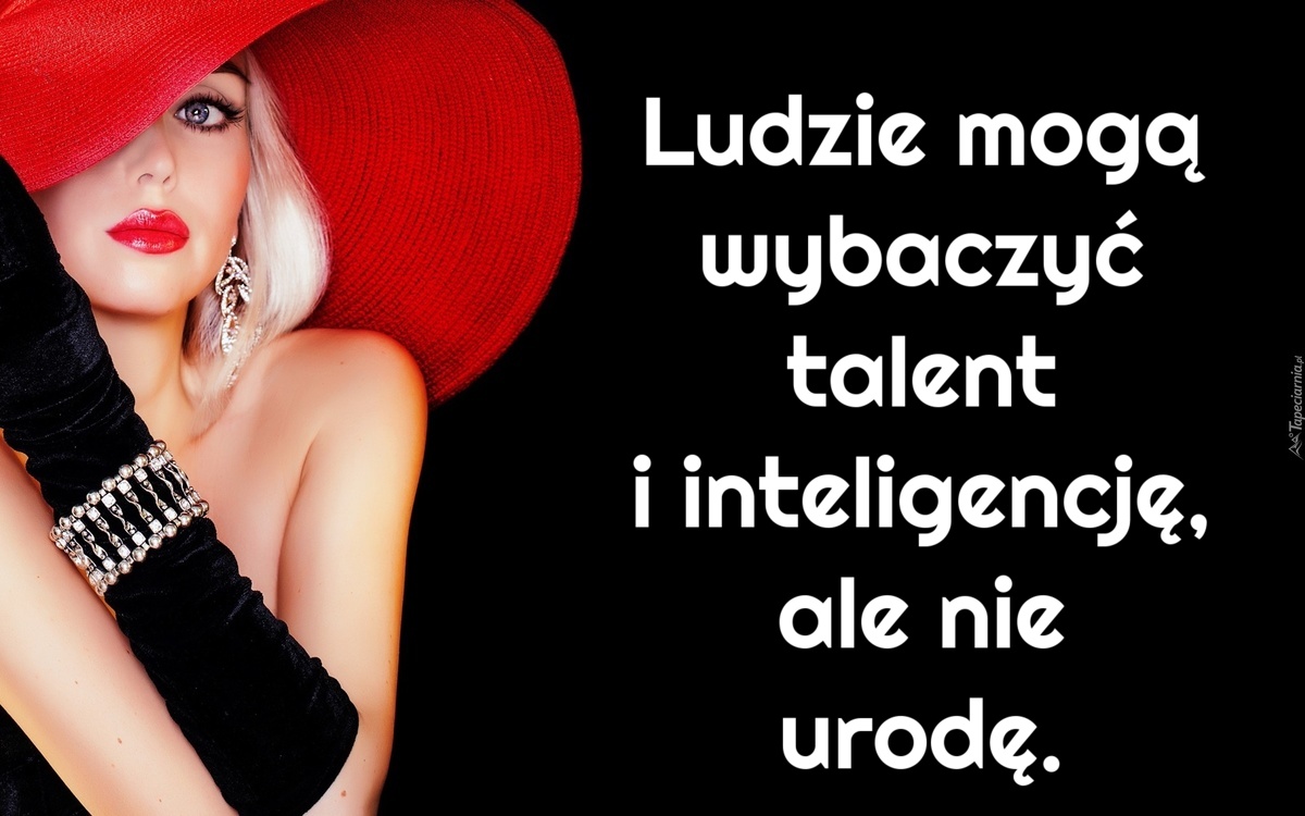 Ludzie mogą wybaczyć talent i inteligencję...