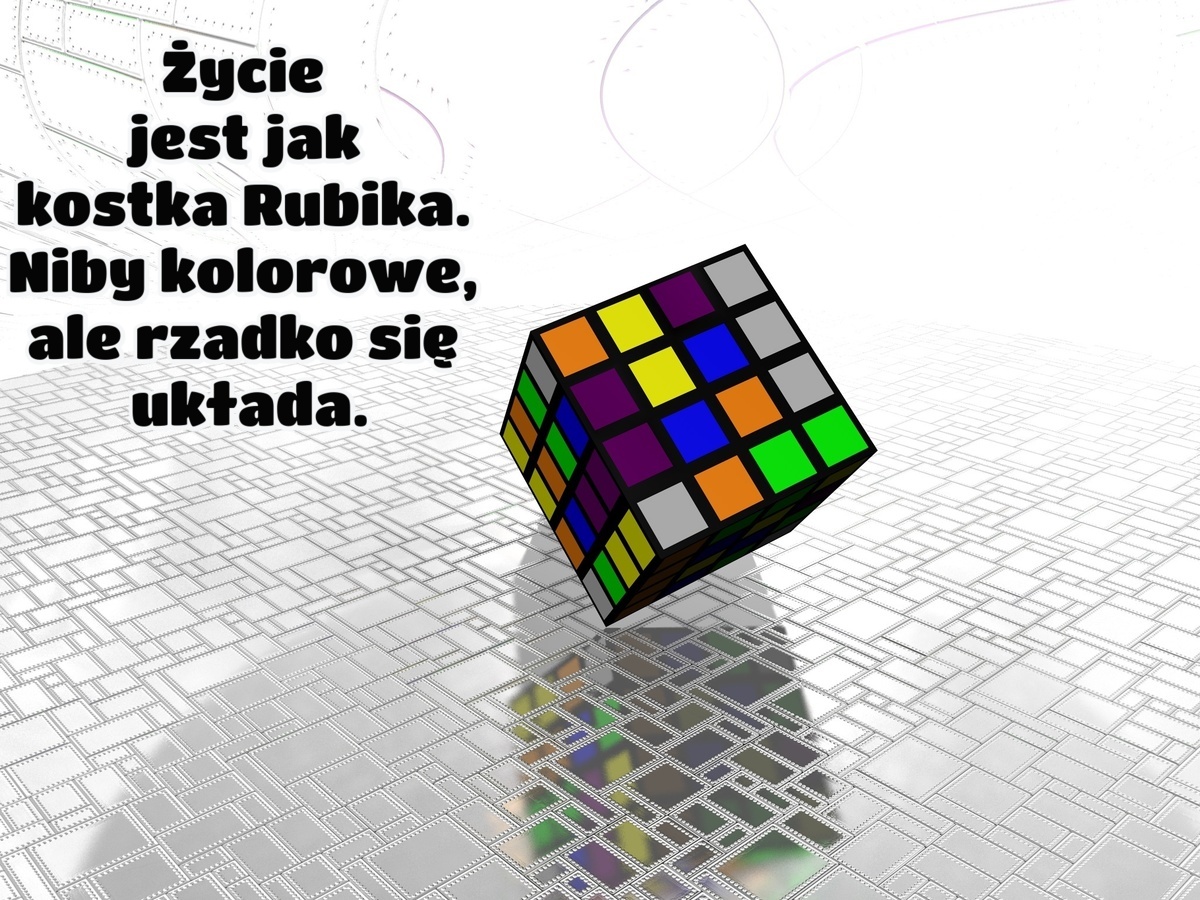 Życie jest jak kostka Rubika. Niby kolorowe, ale rzadko się układa
