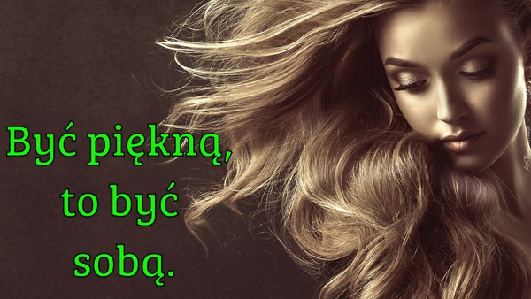 Być piękną, to być sobą