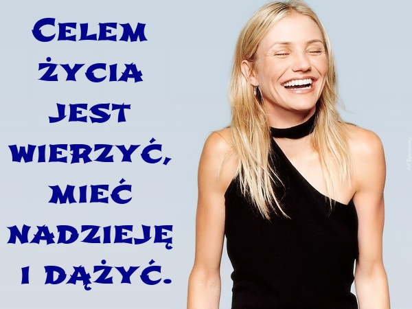 Celem życia jest wierzyć, mieć nadzieję i dążyć