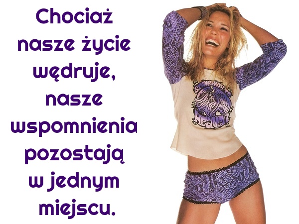 Chociaż nasze życie wędruje, nasze wspomnienia pozostają w jednym miejscu