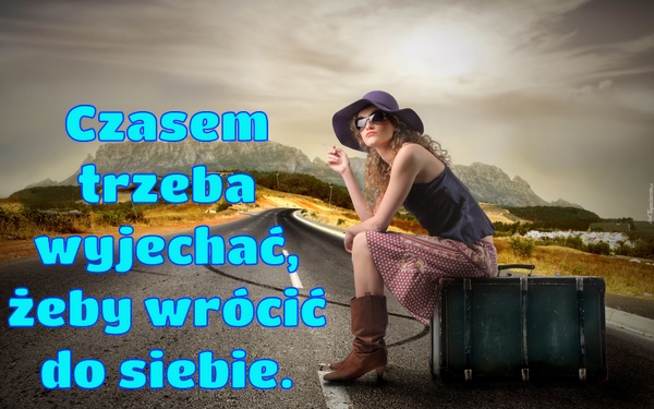 Czasem trzeba wyjechać, żeby wrócić do siebie