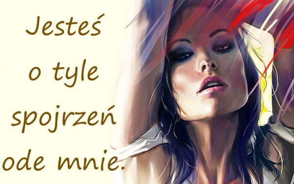 Jesteś o tyle spojrzeń ode mnie