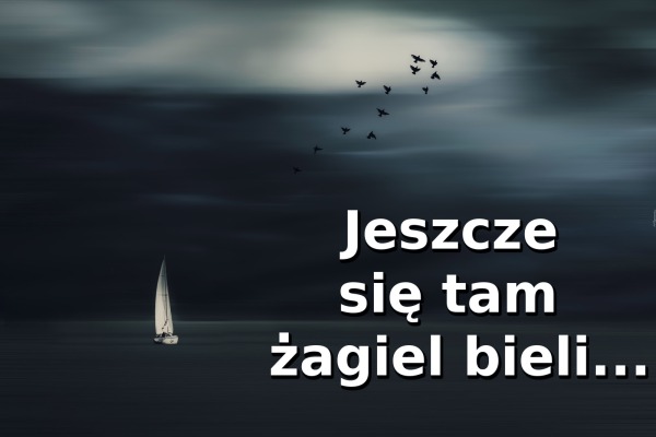 Jeszcze się tam żagiel bieli
