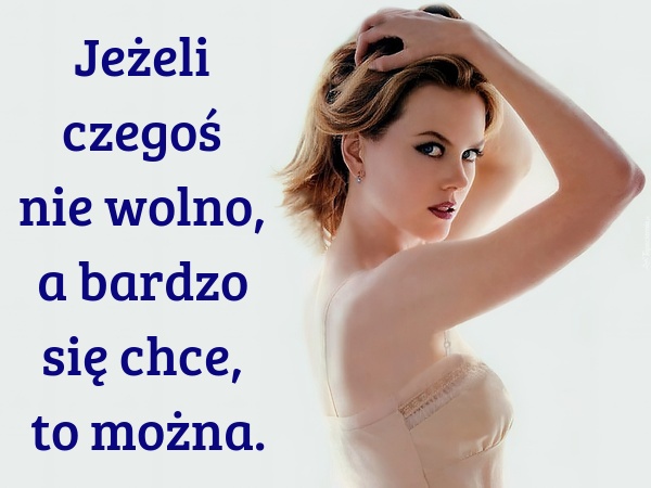 Jeżeli czegoś nie wolno, a bardzo się chce, to można