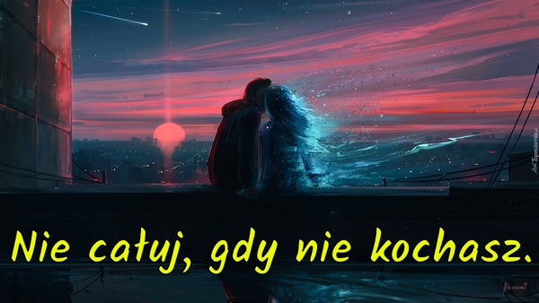 Nie całuj, gdy nie kochasz
