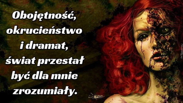 Obojętność, okrucieństwo i dramat, świat przestał być dla mnie zrozumiały