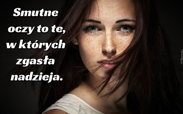 Smutne oczy to te, w których zgasła nadzieja