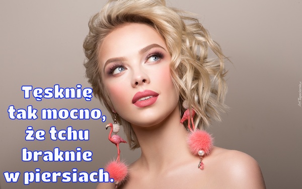 Tęsknię tak mocno, że tchu braknie w piersiach
