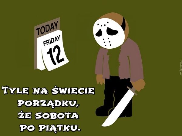 Tyle na świecie porządku, że sobota po piątku