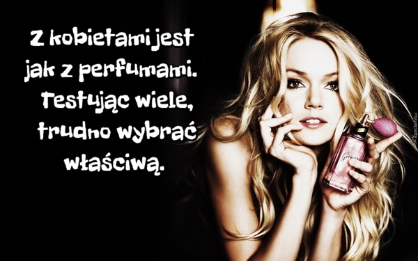 Kobieta, która nie ma swoich ulubionych perfum, jest jak kobieta bez przyszłości