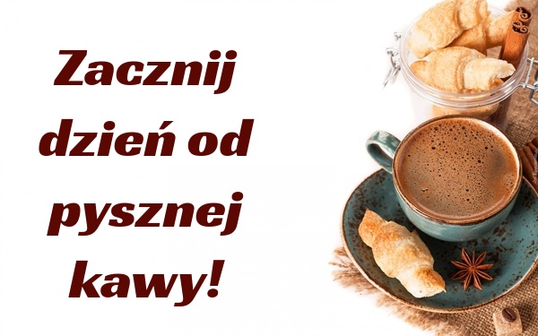 Zacznij dzień od pysznej kawy