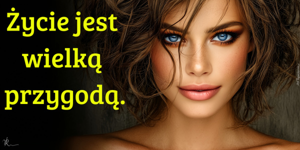 Życie jest wielką przygodą