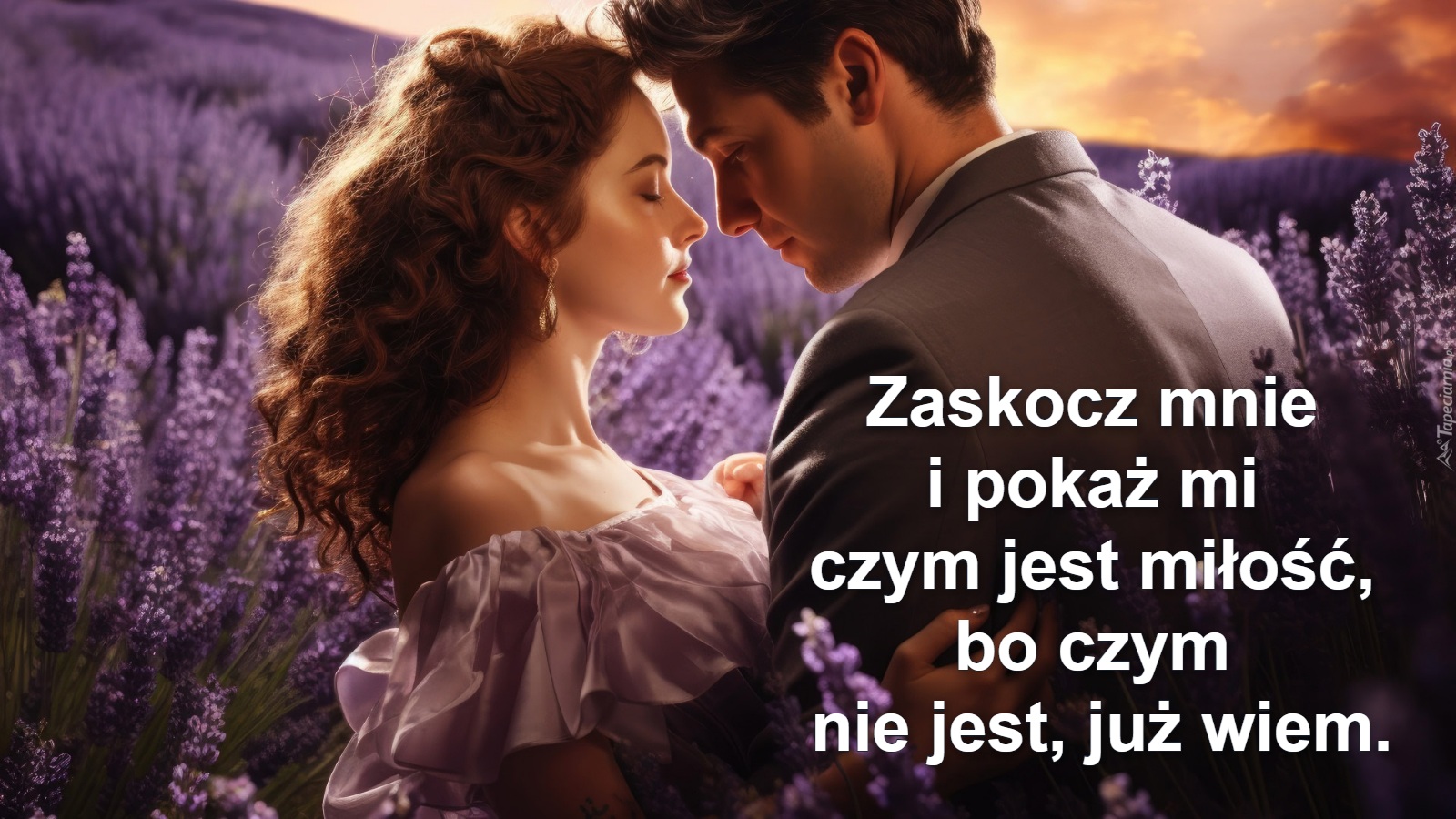 Zaskocz mnie 
i pokaż mi 
czym jest miłość, 
bo czym 
nie jest, już wiem.