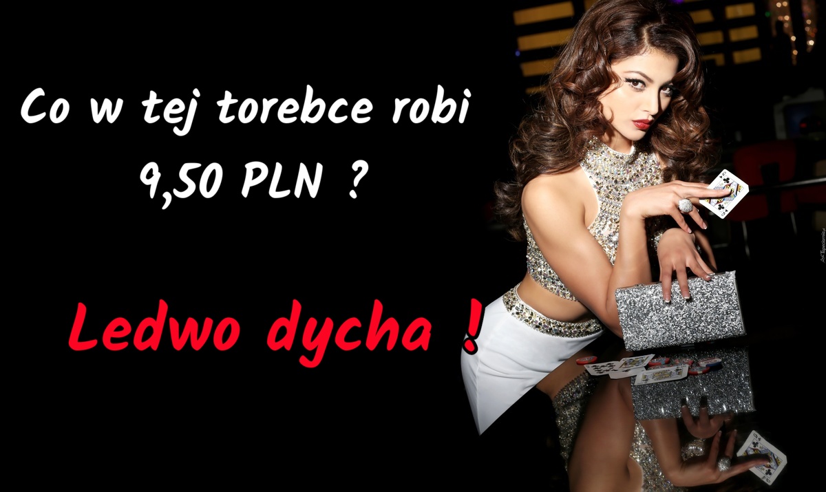 Co w tej torebce robi 9,50 PLN ? Ledwo dycha!
