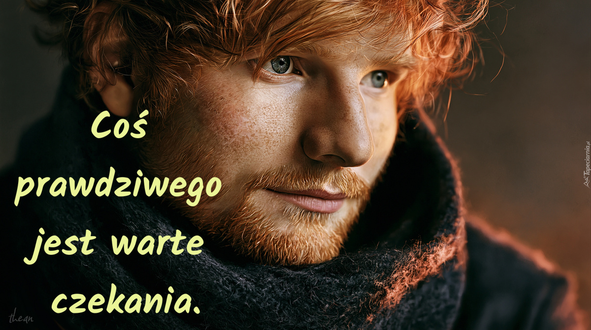 Coś prawdziwego jest warte czekania