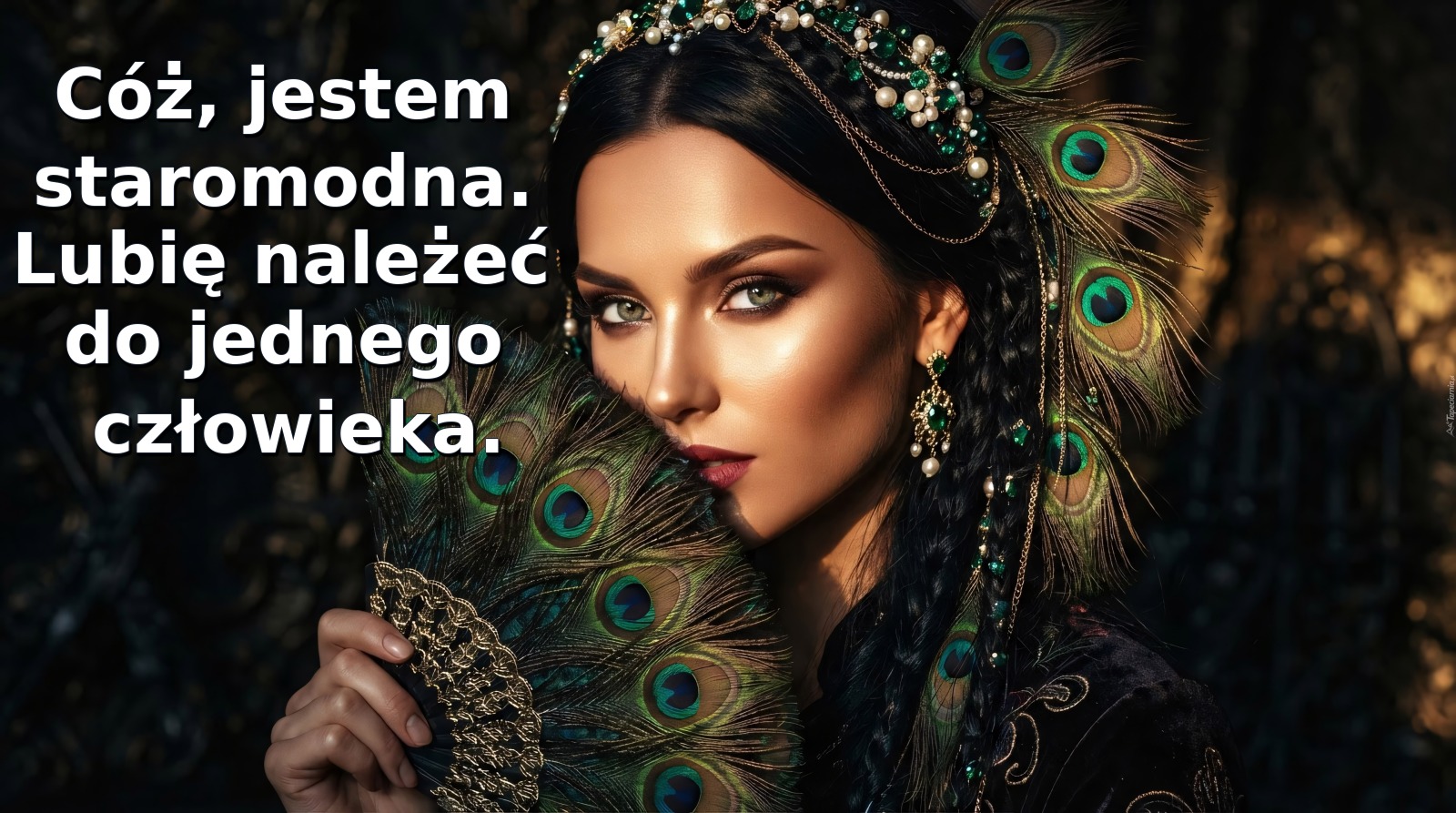 Cóż, jestem staromodna. Lubię należeć do jednego człowieka