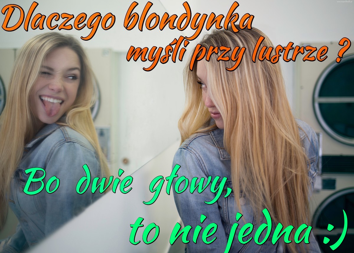 Dlaczego blondynka myśli przy lustrze?