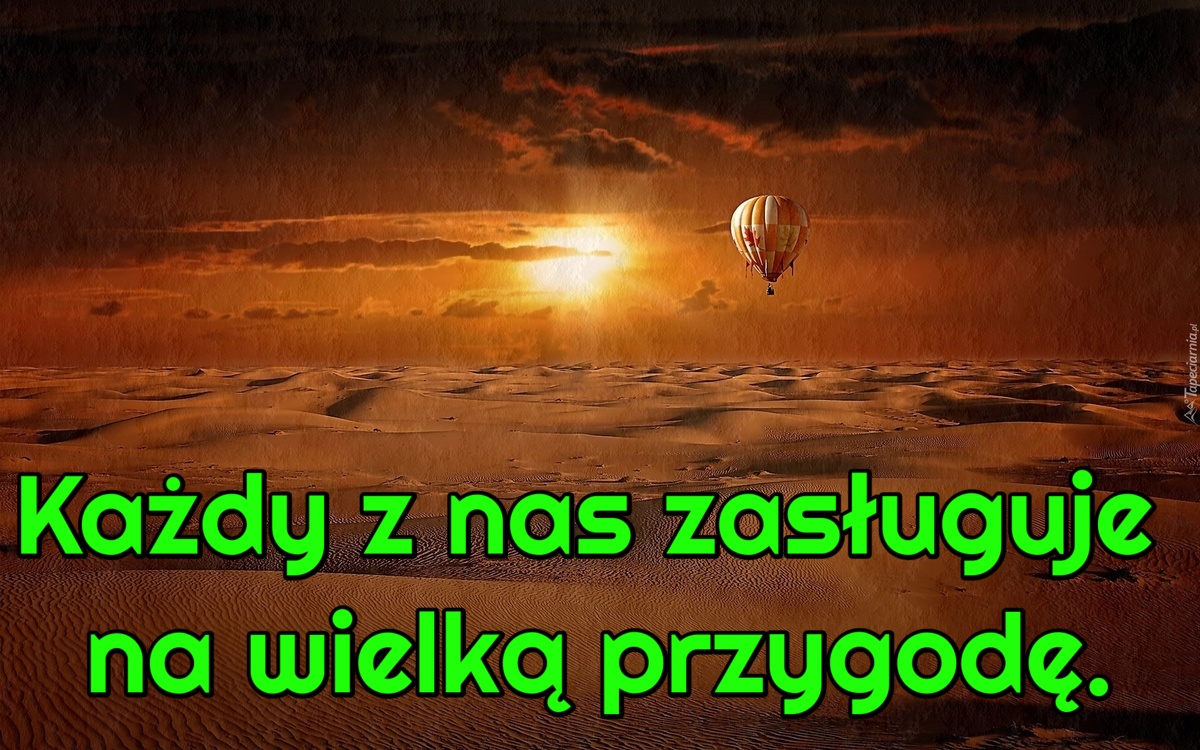 Każdy z nas zasługuje na wielką przygodę