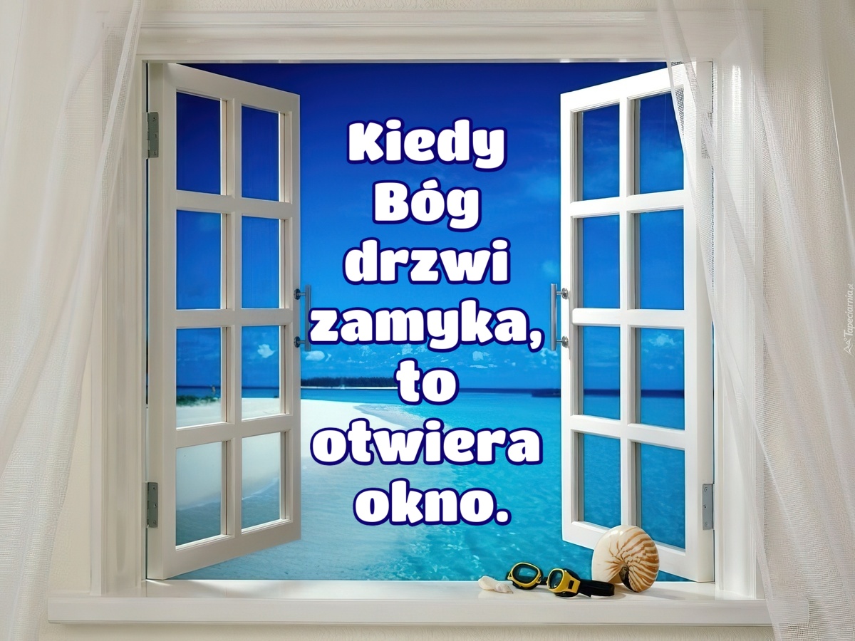 Kiedy Bóg drzwi zamyka, to otwiera okno