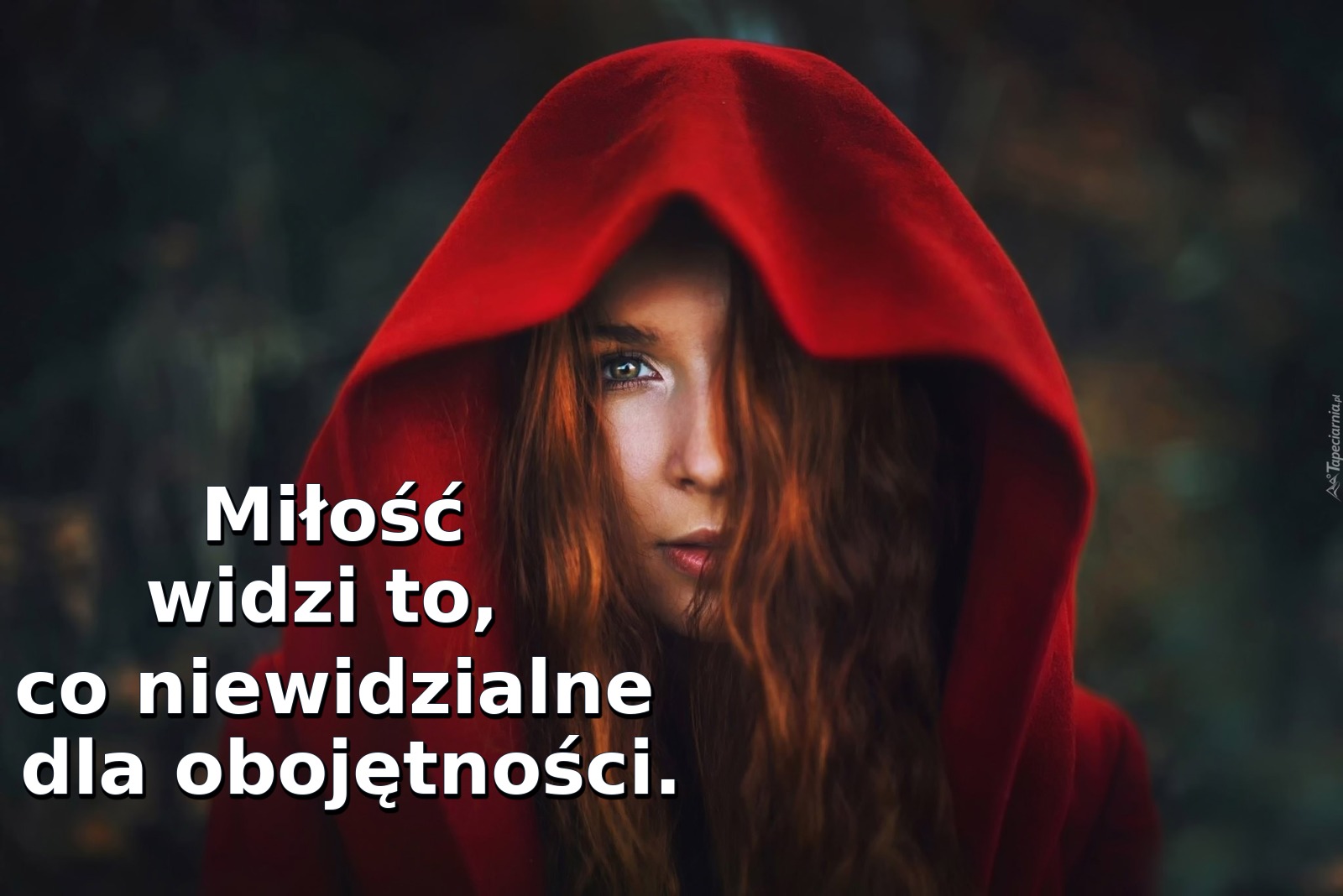 Miłość widzi to, co niewidzialne dla obojętności