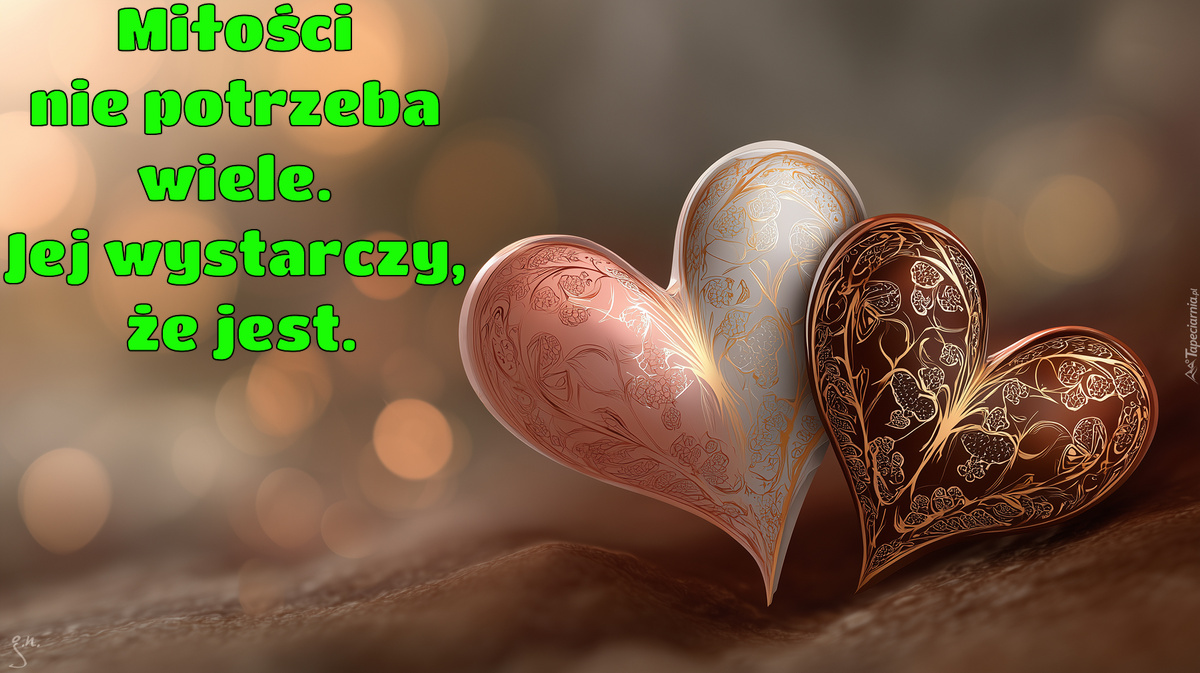 Miłości nie potrzeba wiele. Jej wystarczy, że jest