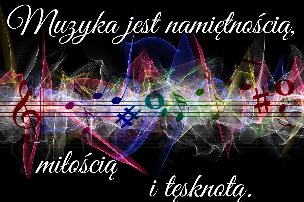 Muzyka jest namiętnością, miłością i tęsknotą