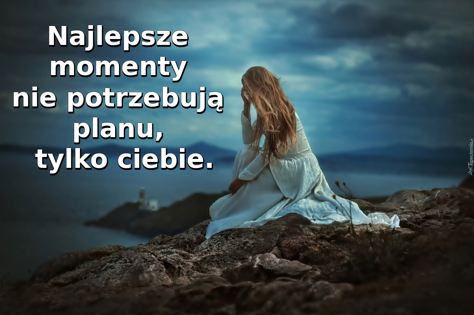 Najlepsze momenty nie potrzebują planu, tylko ciebie