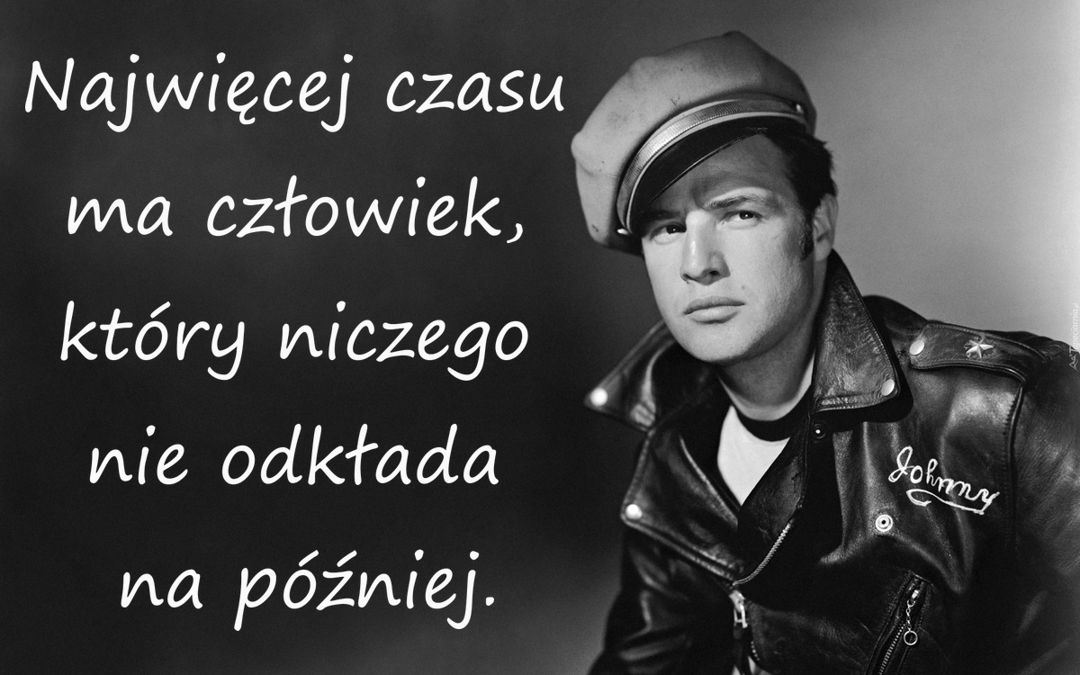Najwięcej czasu ma człowiek, który niczego nie odkłada na później