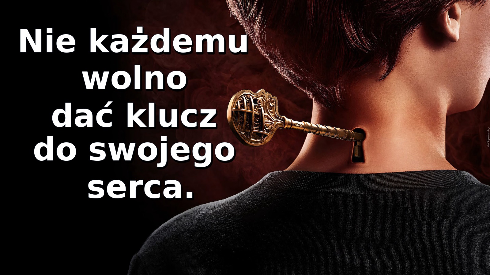 Nie każdemu wolno dać klucz do swojego serca
