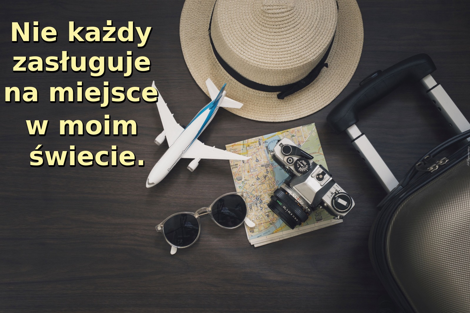 Nie każdy zasługuje na miejsce w moim świecie