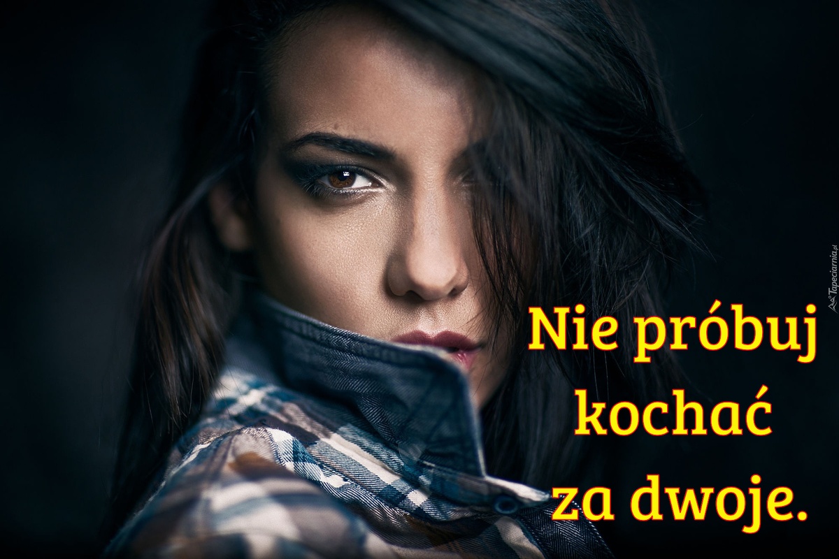 Nie próbuj kochać za dwoje