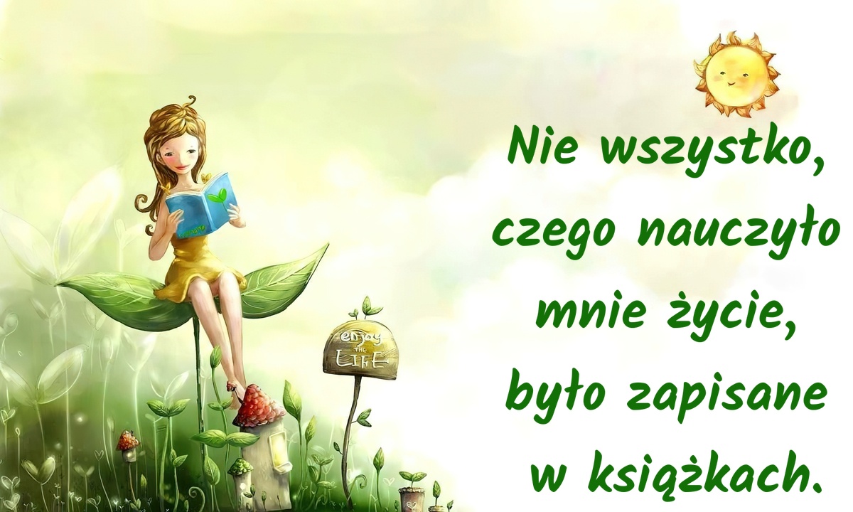 Nie wszystko, czego nauczyło mnie życie, było zapisane w książkach