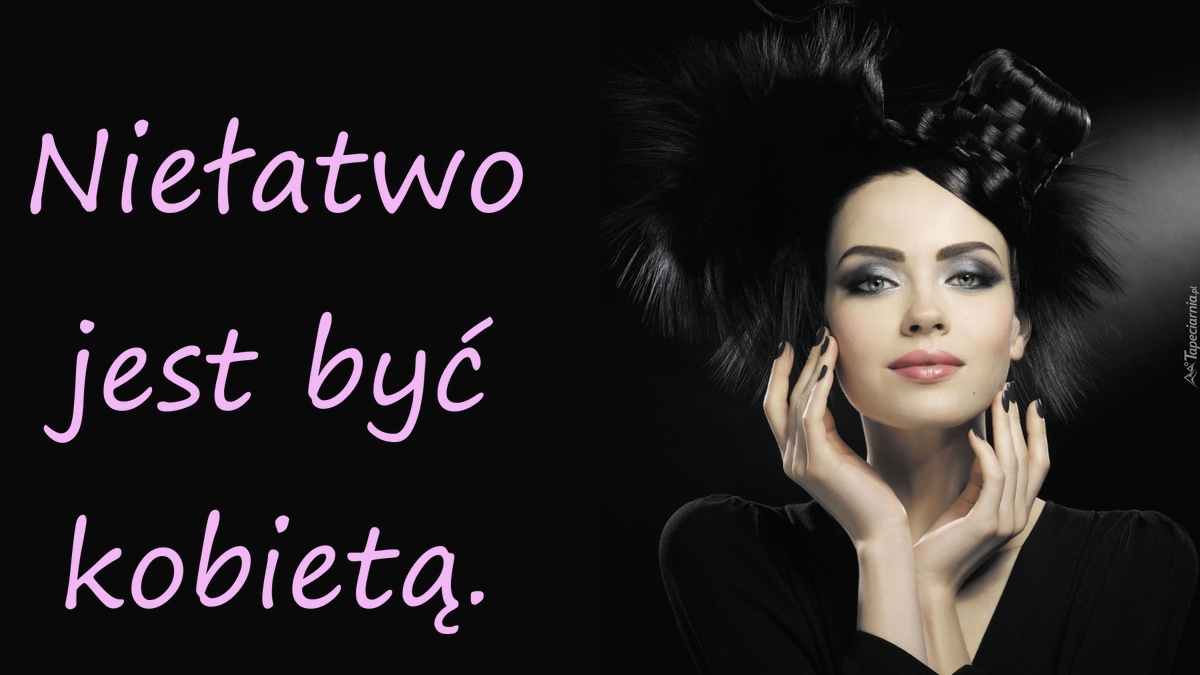 Niełatwo jest być kobietą