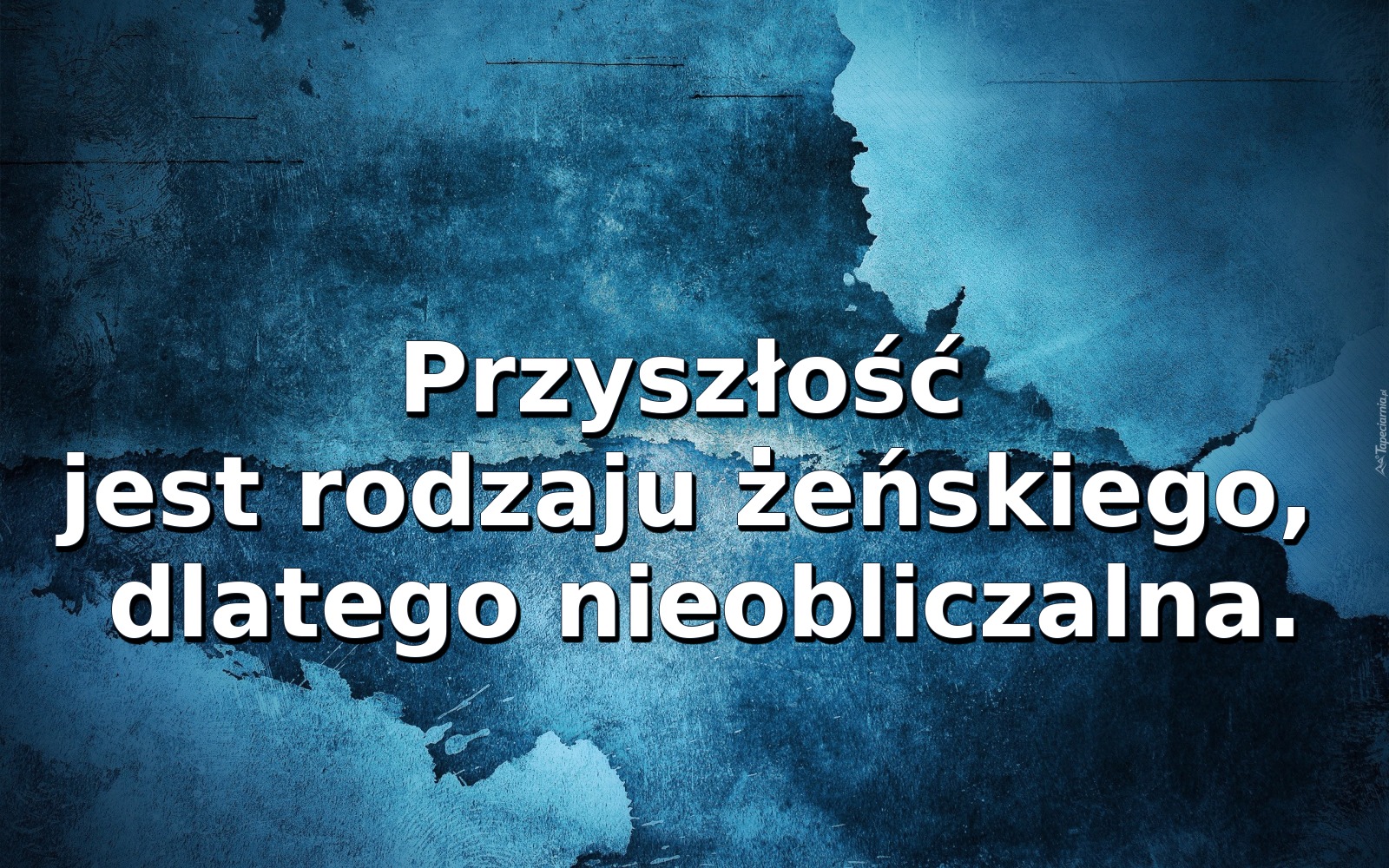 Przyszłość jest rodzaju żeńskiego, dlatego nieobliczalna