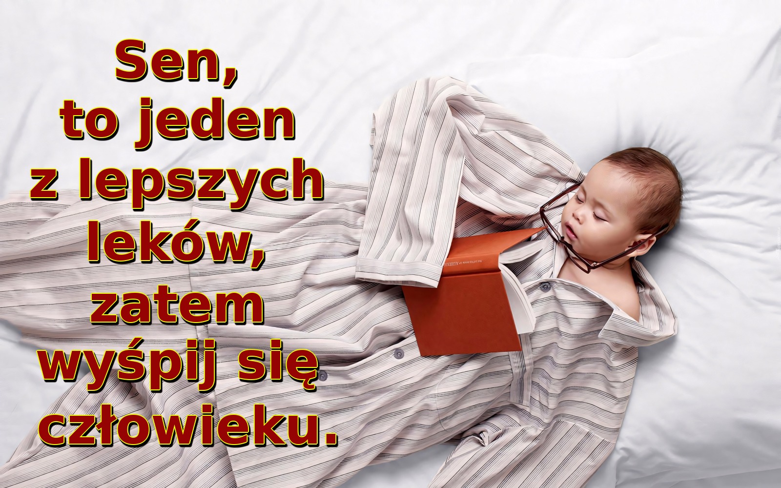 Sen, to jeden z lepszych leków, zatem wyśpij się człowieku