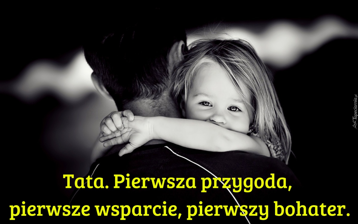 Tata. Pierwsza przygoda, pierwsze wsparcie, pierwszy bohater