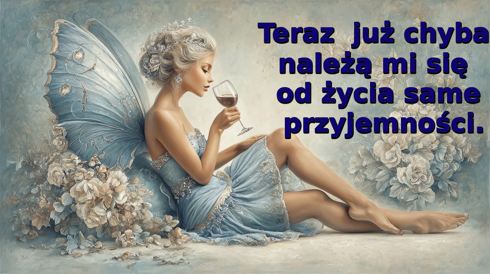 Teraz już chyba należą mi się od życia same przyjemności