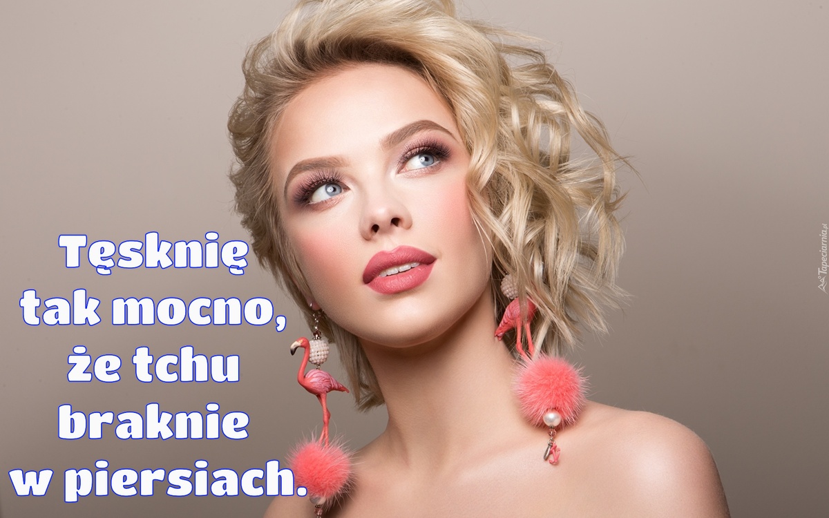 Tęsknię tak mocno, że tchu braknie w piersiach