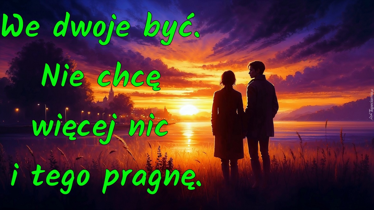 We dwoje być. Nie chcę więcej nic i tego pragnę